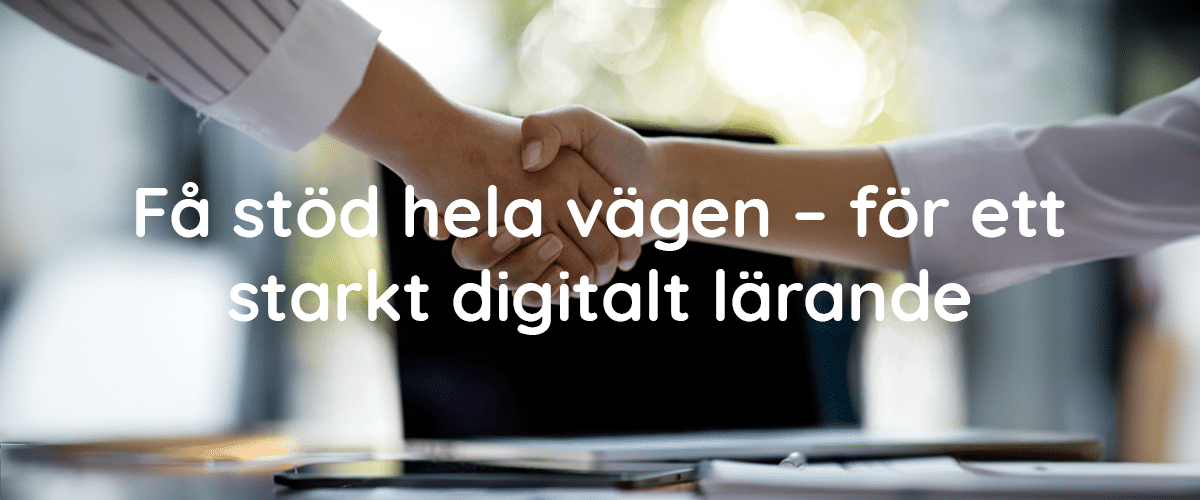 Få stöd hela vägen - för ett starkt digitalt lärande